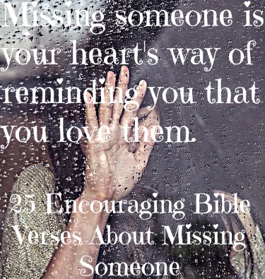 25 alentadores versículos de la Biblia acerca de extrañar a alguien