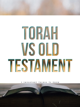 Torá y Antiguo Testamento: (9 cosas importantes que hay que saber)
