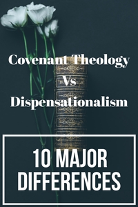 Lepingu teoloogia vs. Dispensatsionalism (10 eepilist erinevust)