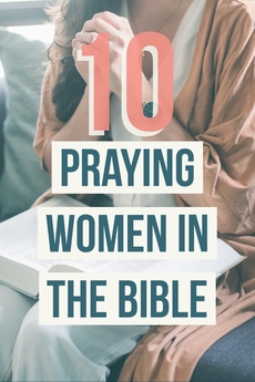 10 زن دعا کننده در کتاب مقدس (زنان وفادار شگفت انگیز)