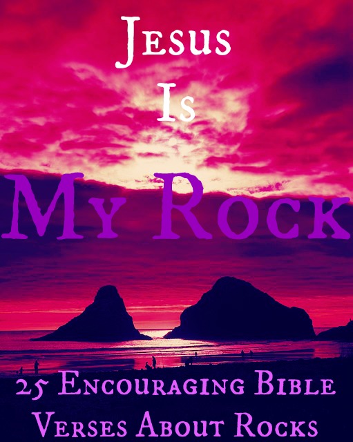 40 versículos bíblicos alentadores sobre las rocas (El Señor es mi roca)