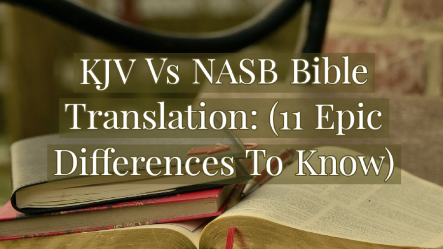 NKJV Vs NASB Traducción de la Biblia (11 diferencias épicas para saber)