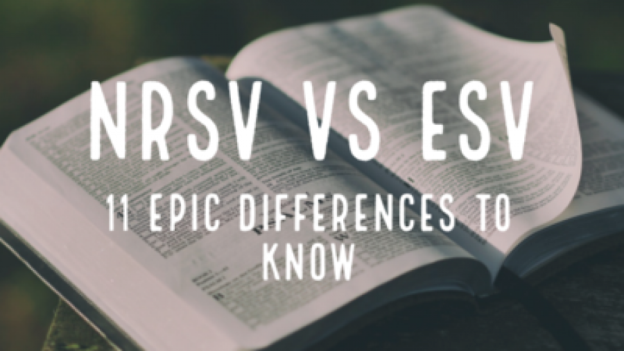 NRSV Vs ESV Traducción de la Biblia: (11 diferencias épicas para saber)