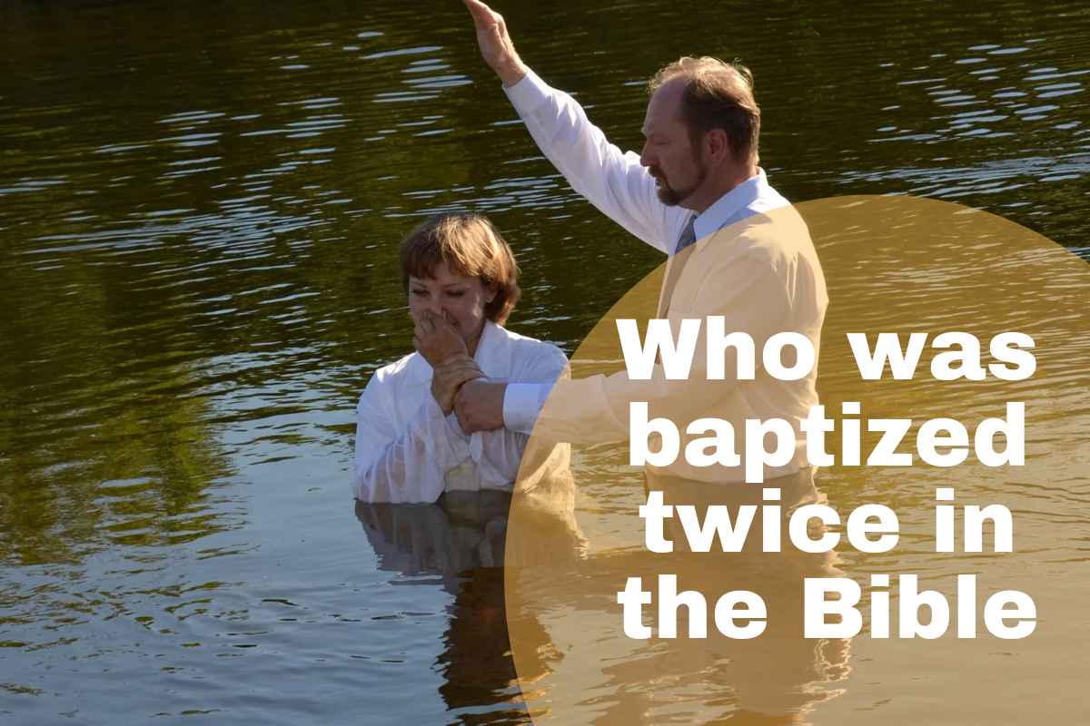 ¿Quién se bautizó dos veces en la Biblia? (6 verdades épicas que hay que saber)